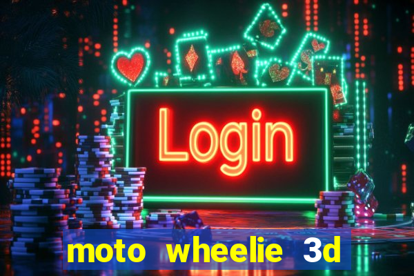 moto wheelie 3d dinheiro infinito 2024